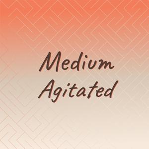 Medium Agitated