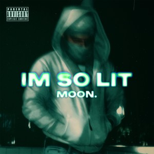 IM SO LIT (Explicit)