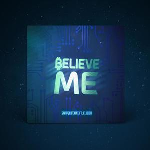 Believe Me (feat. El Kidd) [Explicit]