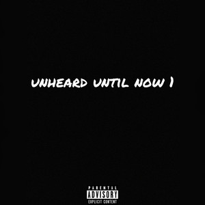 Uheard Until Now 1 (Explicit)