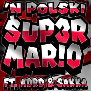 $UP3R MAR!0 (feat. ADRD, ADRD & Sakka) (Explicit)