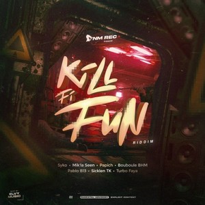 Kill Fi Fun Riddim (Explicit)