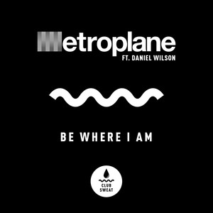 Be Where I Am(feat. Daniel Wilson) (Extended Mix)