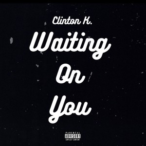 Waiting On You (Explicit)