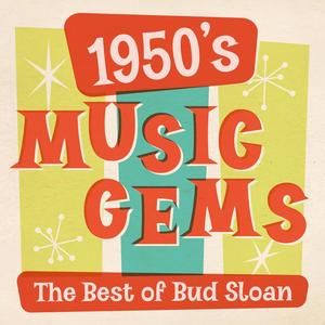 1950's Music Gems (Best of Bud Sloan)