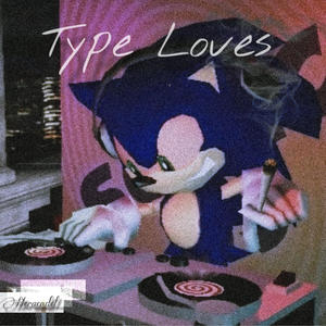 TYPE LOVES