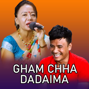 Gham Chha Dadaima