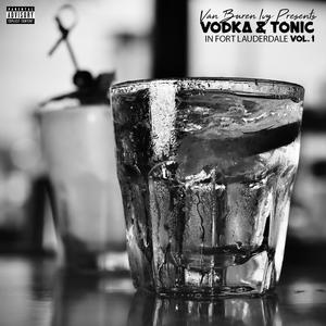 Vodka & Tonic in Fort Lauderdale, Vol. 1 (Explicit)