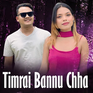 Timrai Bannu Chha