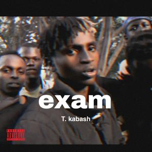 Exam (feat. T. Kabash) (Explicit)