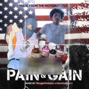 Pain & Gain (feat. Nonchalant ii) [Explicit]