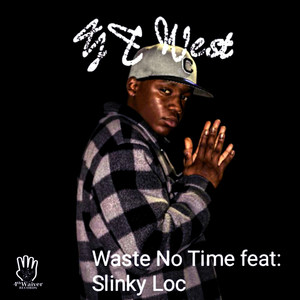 Waste No Time (feat. Slinky Loc) (Explicit)