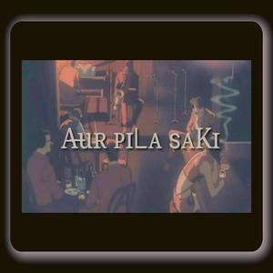 Aur Pila Saki (Explicit)