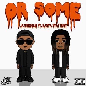 Or Some (feat. Rasta Stay Busy) [Explicit]