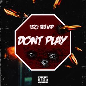 150 Bump - DON'T PLAY (Explicit)