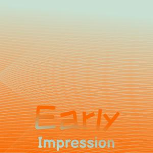 Early Impression