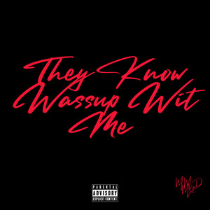 They Know Wassup Wit Me (Explicit)