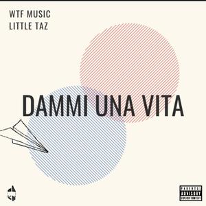 Dammi Una Vita (feat. Little Taz) [Explicit]