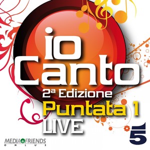 Io canto - seconda edizione - puntata 1 (Live)