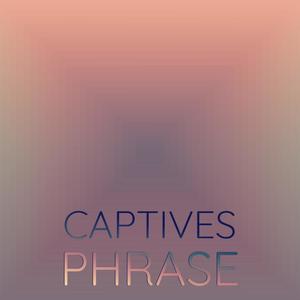 Captives Phrase