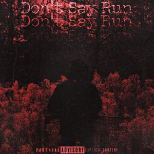 Don't Say Run (Explicit)