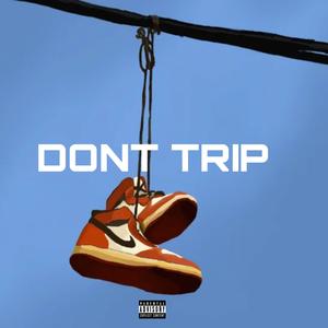 DONT TRIP (Explicit)