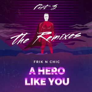 A Hero Like You (The Remixes, Pt. 3)