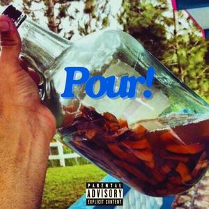 POUR! (feat. AJAX LO & DEEP OF 2 HUNGRY BROS) (Explicit)