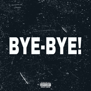 bye bye (Explicit)