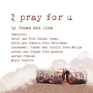 I Pray for You(feat. Rahul Ram, Nitin, Sukriti, Chayan, Adrian Pradhan & Bipul Chettri)