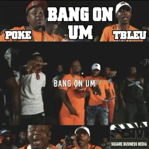 Bang On Um(feat. Raydamoneychaser & T.Bleu) (Explicit)