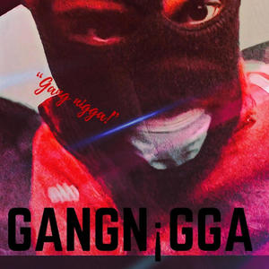 GANG N¡GGA (Explicit)