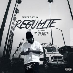 Regulate (feat. Da Kid Clutch & Flash) [Explicit]