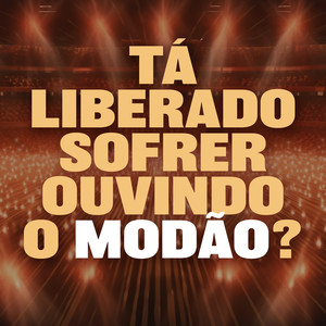 Tá liberado sofrer ouvindo o modão? (Explicit)