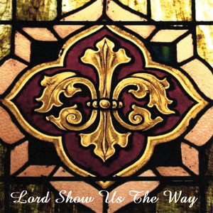 Lord Show Us The Way