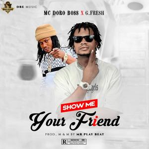 Show Me Your Friend (feat. G Fresh)