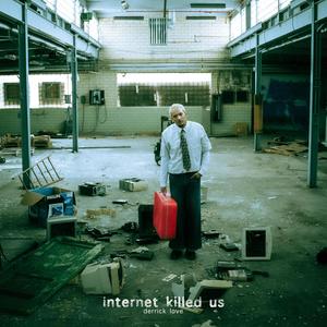 Internet Killed Us (Explicit)