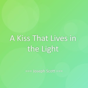 A Kiss That Lives in the Light