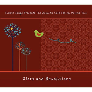 Stars and Revolutions, Summit Songs Presents the Acoustic Cafe Series, Volume Two