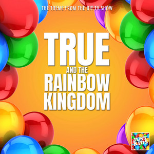 True And The Rainbow Kingdom Main Theme (From "True And The Rainbow Kingdom")