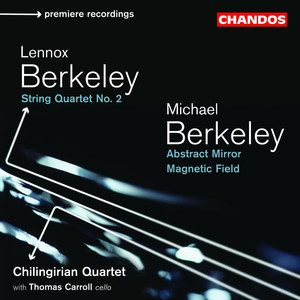 Chilingirian Quartet play Lennox Berkeley & Michael Berkeley Chamber Music