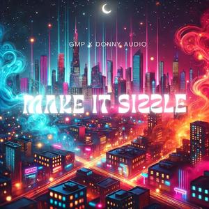 MAKE IT SIZZLE (feat. DONNY AUDIO)