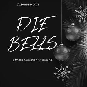 DIE BELLS