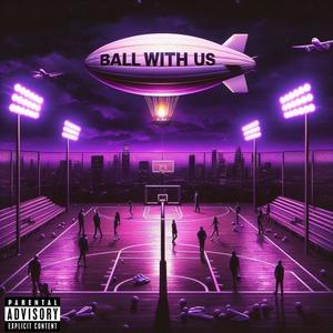 BALL WITH US (Explicit)