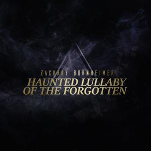 Haunted Lullaby of the Forgotten (feat. Bonnie Deeds, Eduard Teregulov, John C. O'Leary III, Alejandro Arenas & Paul Gavin)