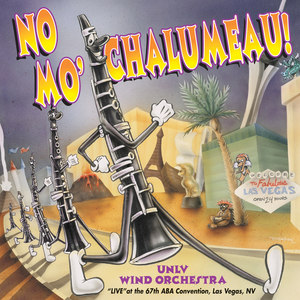 UNLV WIND ORCHESTRA: No Mo' Chalumeau!