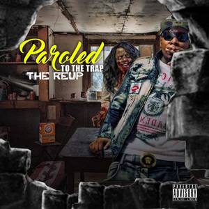 Paroled2TheTrap - The ReUp