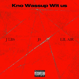 Kno Wassup Wit Us (Explicit)