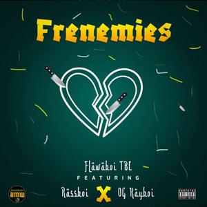 Frenemies (feat. rassboi & OG kayboi) (Explicit)