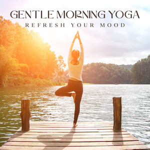 Gentle Morning Yoga (Refresh Your Mood, Mantras Protection, Energy to Your Entire Day)